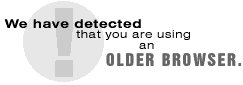 We have detected that you are using an older browser.